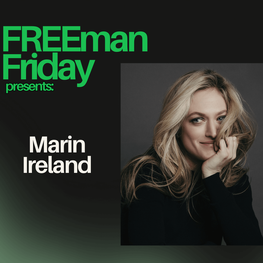 The Freeman Studio A promotional graphic for Freeman Friday features text introducing Marin Ireland, alongside a portrait of a woman with long blonde hair, wearing black, resting her head on her hand. New York & Toronto Acting Studio