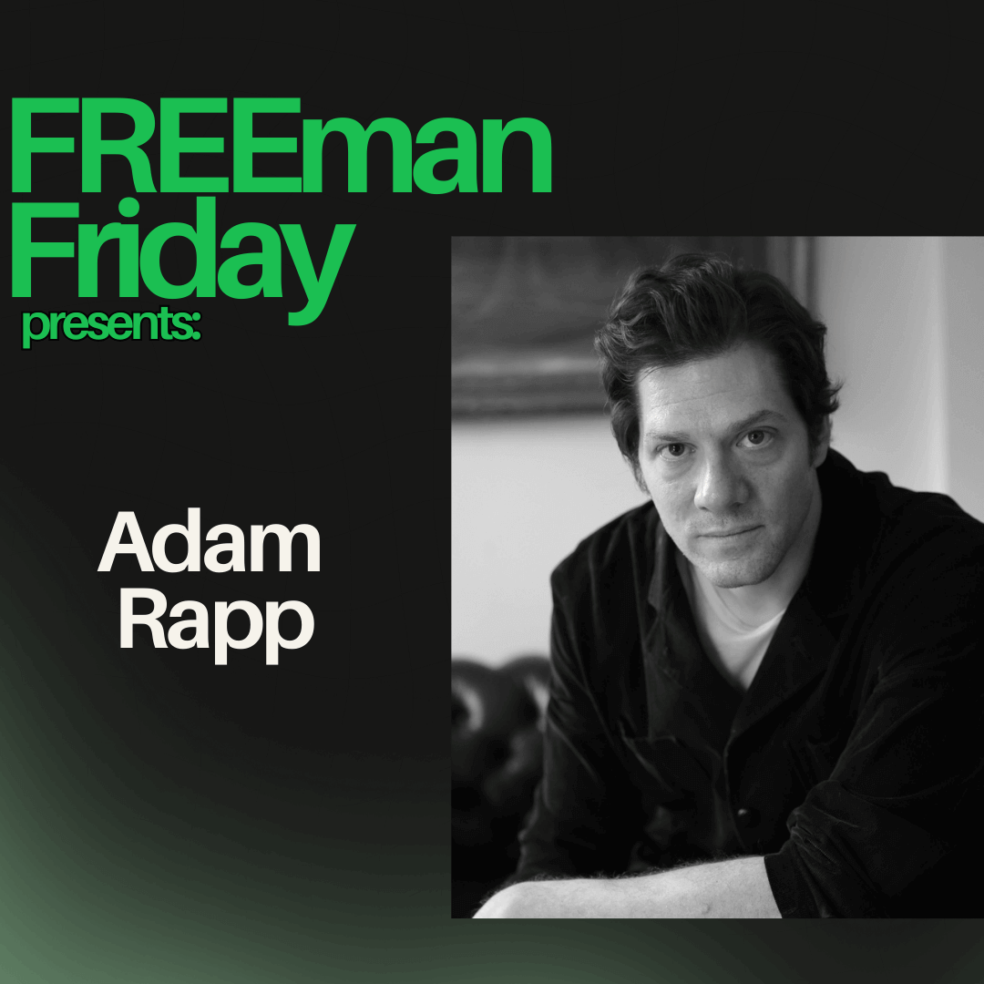 The Freeman Studio Black and white photo of a man sitting, with text that reads “FREEmAN Friday presents: Adam Rapp” on a dark background. New York & Toronto Acting Studio